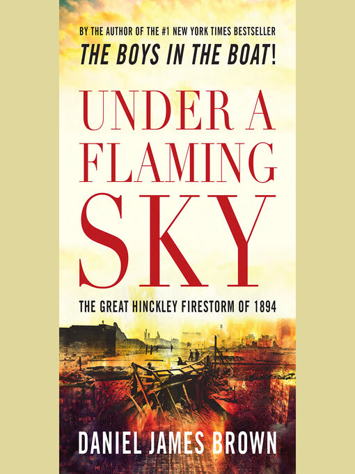 Title details for Under a Flaming Sky by Daniel James Brown - Available